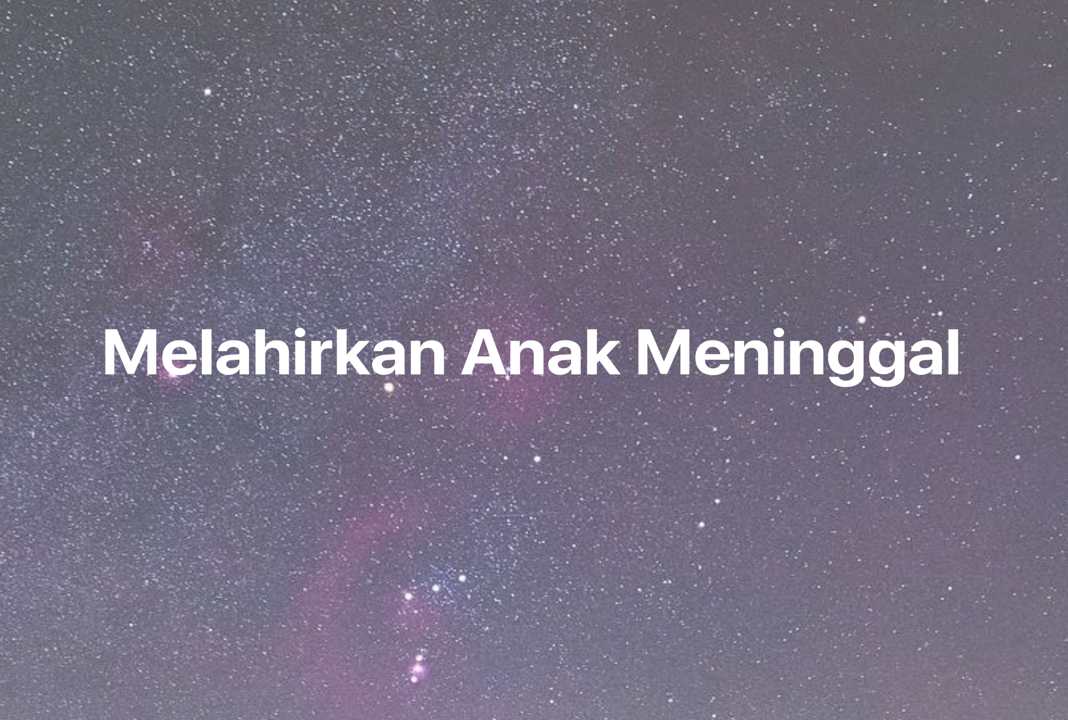 Gambar Mimpi Melahirkan Anak Meninggal