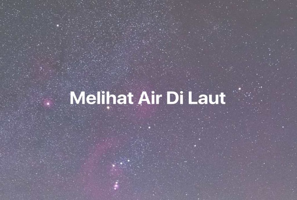 Gambar Mimpi Melihat Air Di Laut