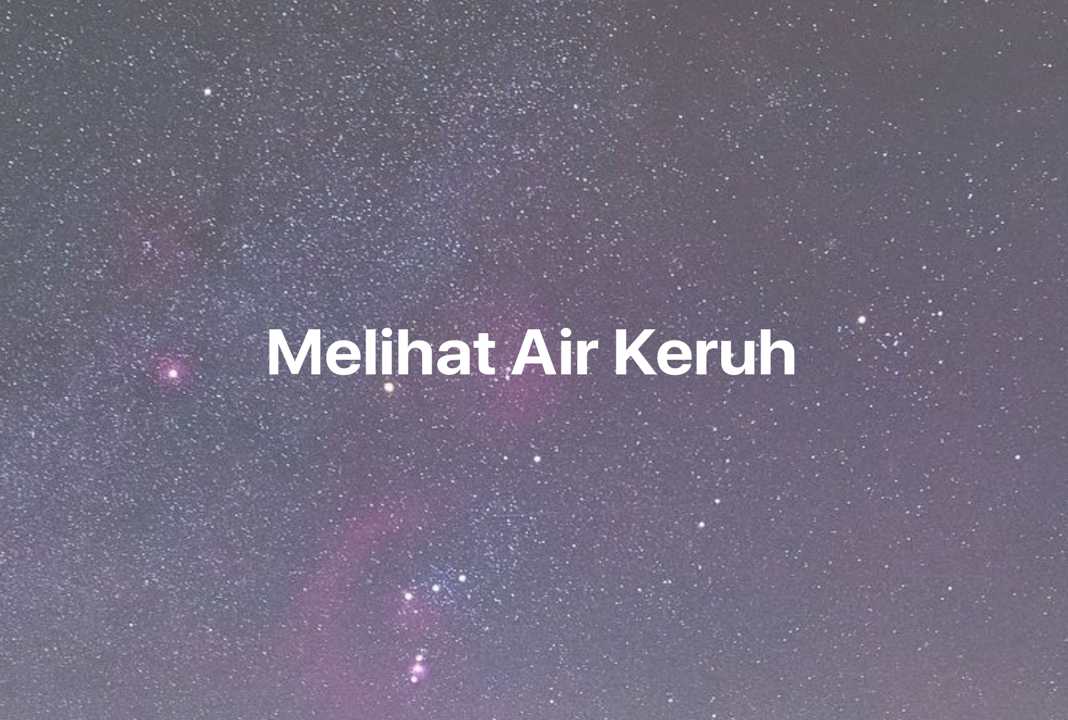 Gambar Mimpi Melihat Air Keruh