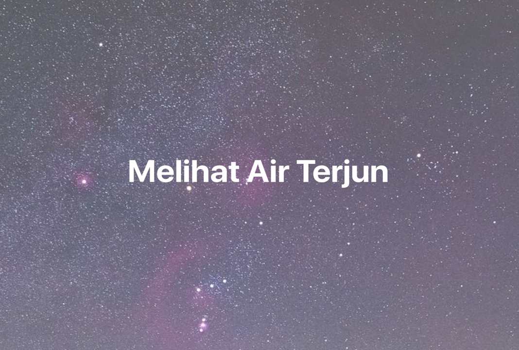 Gambar Mimpi Melihat Air Terjun