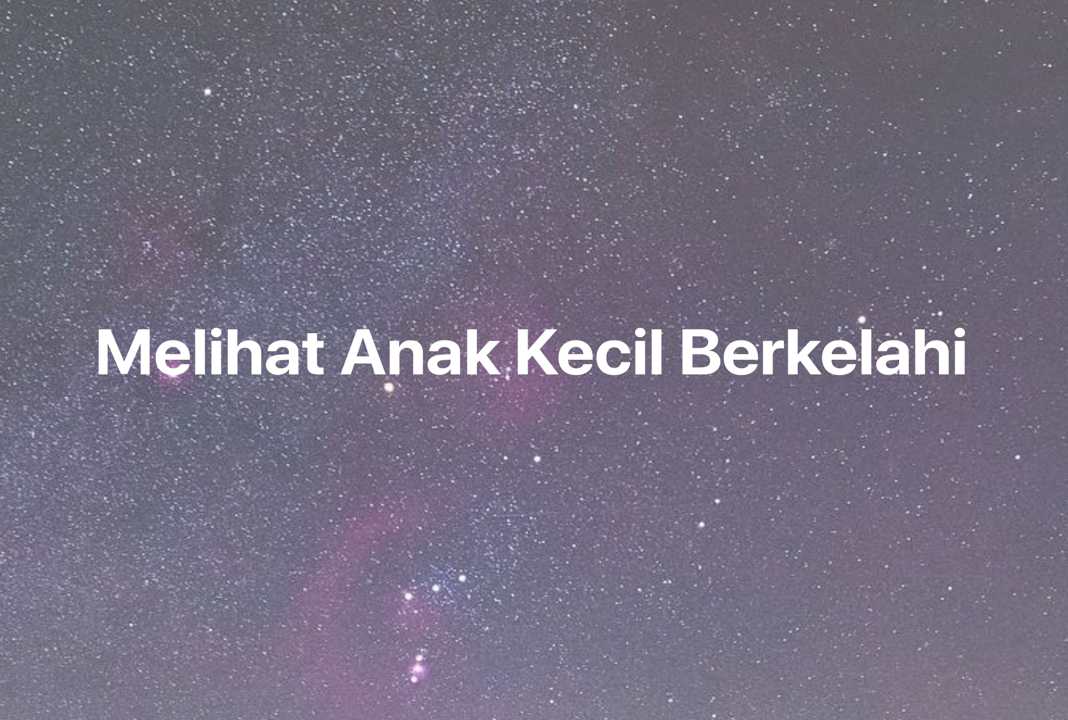 Gambar Mimpi Melihat Anak Kecil Berkelahi