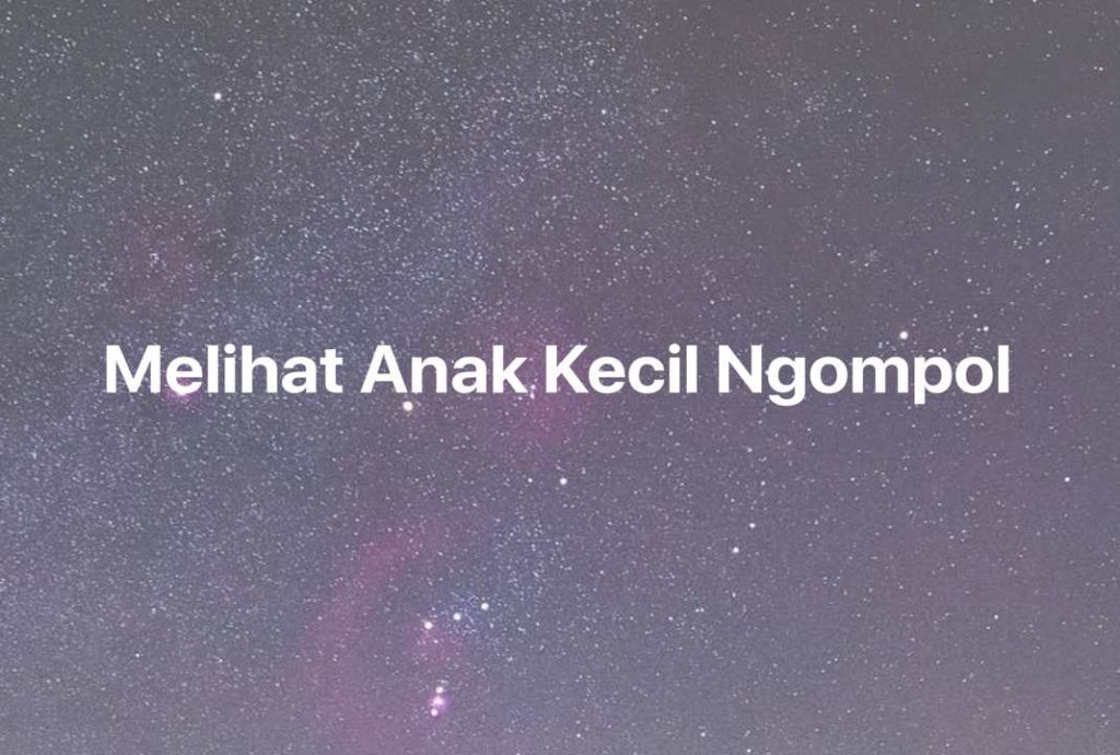 Gambar Mimpi Melihat Anak Kecil Ngompol