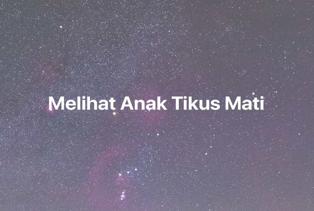 Gambar Mimpi Melihat Anak Tikus Mati