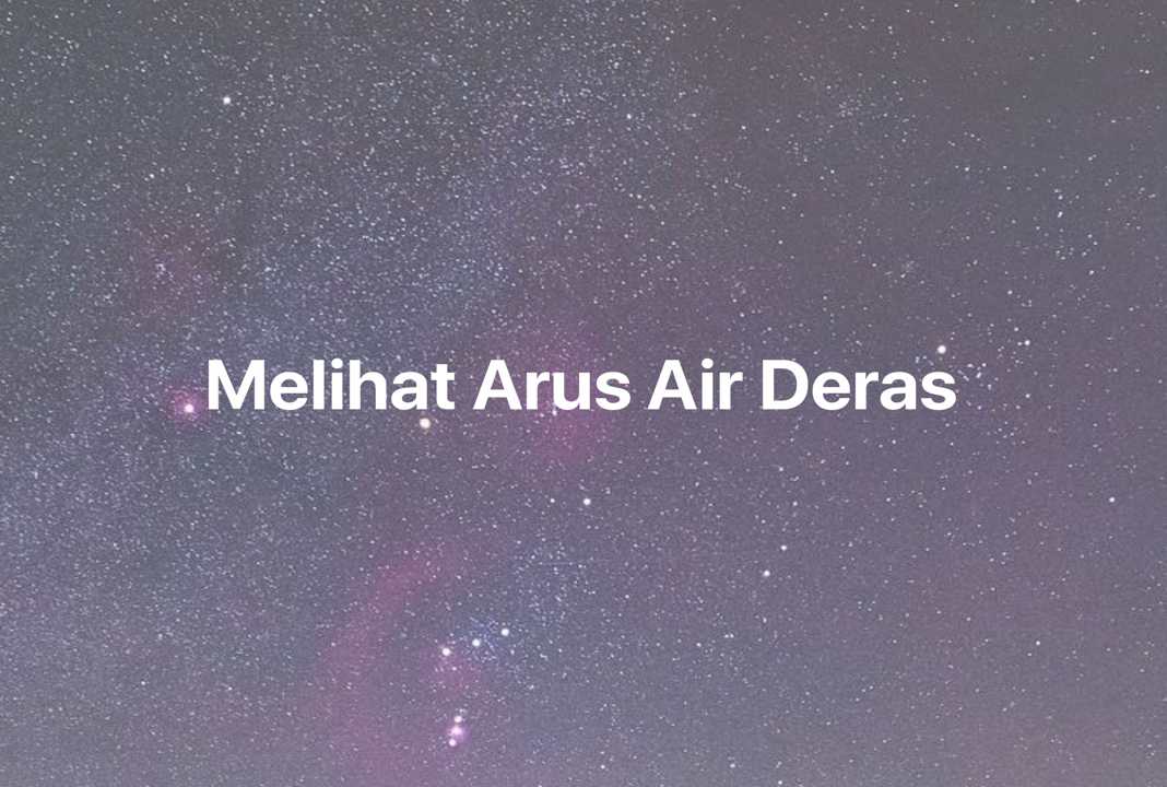 Gambar Mimpi Melihat Arus Air Deras