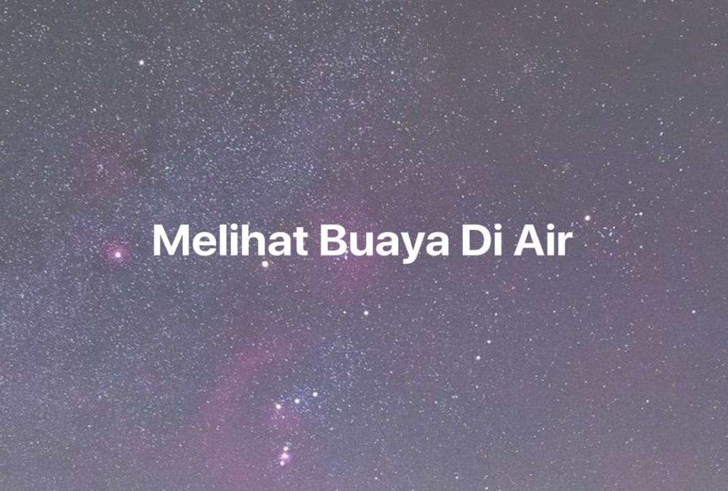 Gambar Mimpi Melihat Buaya Di Air