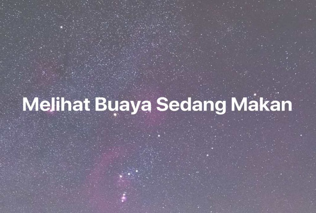 Gambar Mimpi Melihat Buaya Sedang Makan