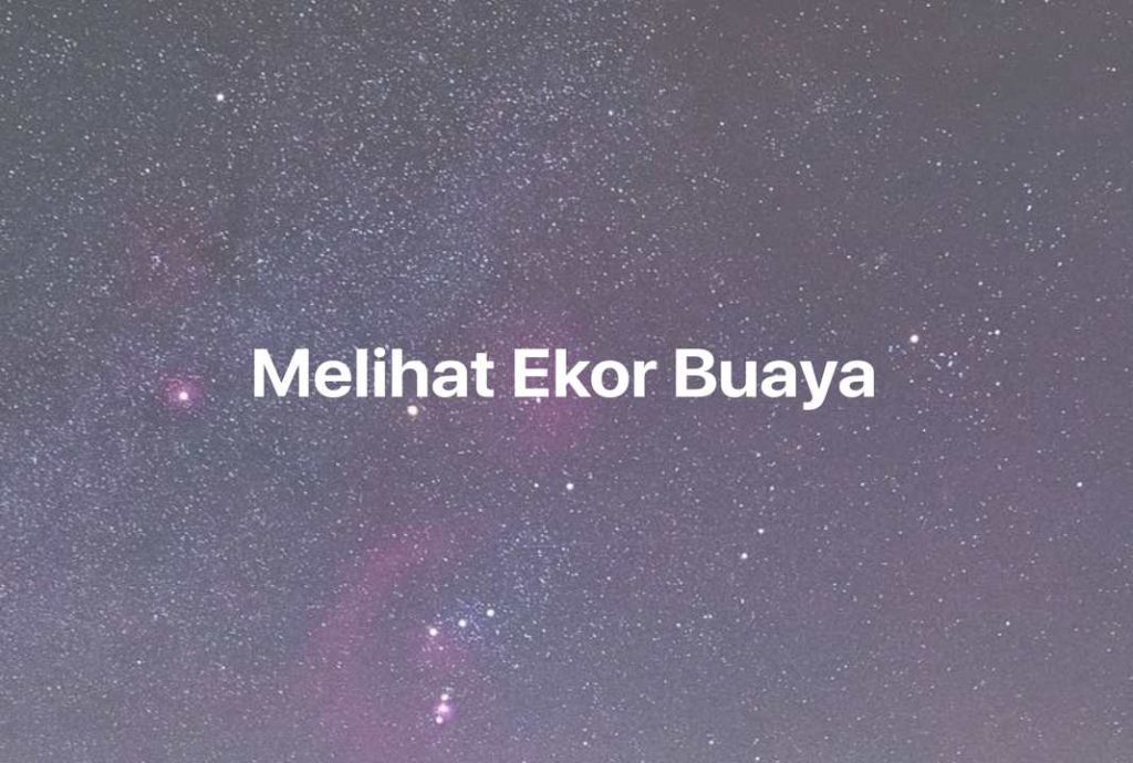 Gambar Mimpi Melihat Ekor Buaya