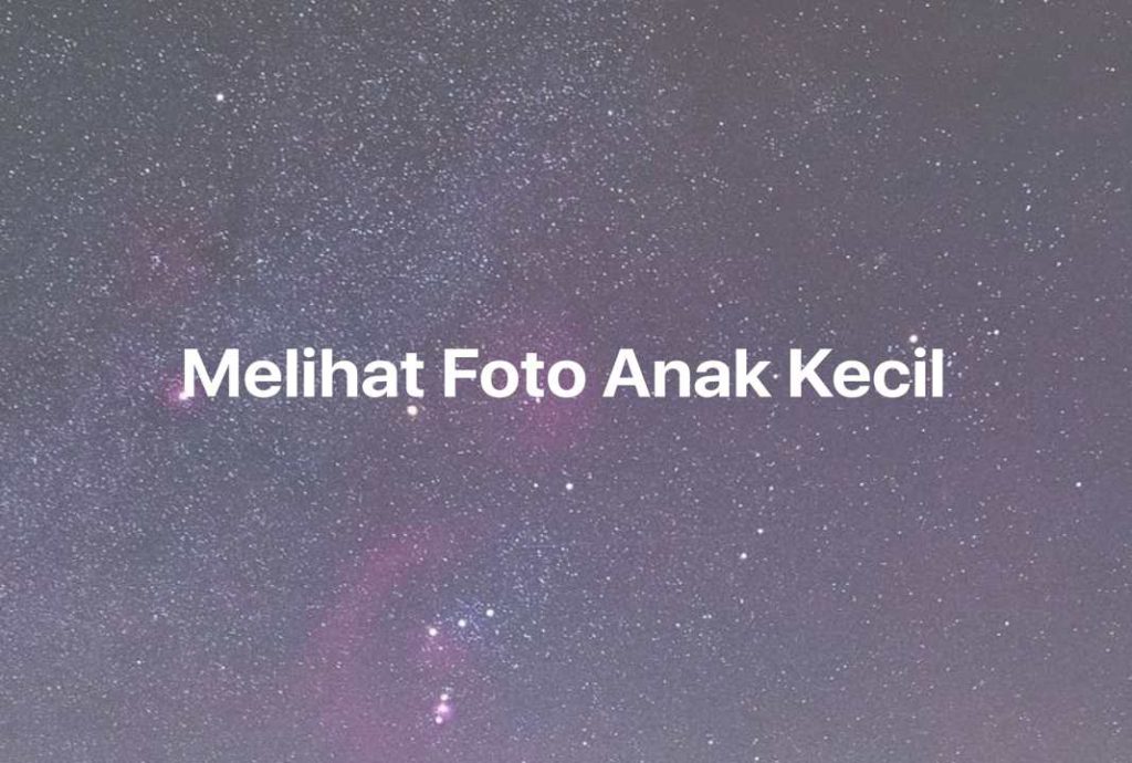 Gambar Mimpi Melihat Foto Anak Kecil