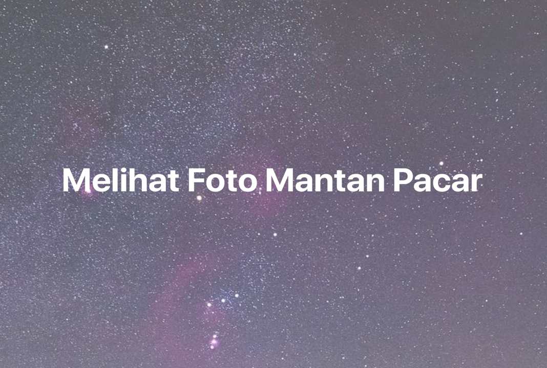 Gambar Mimpi Melihat Foto Mantan Pacar