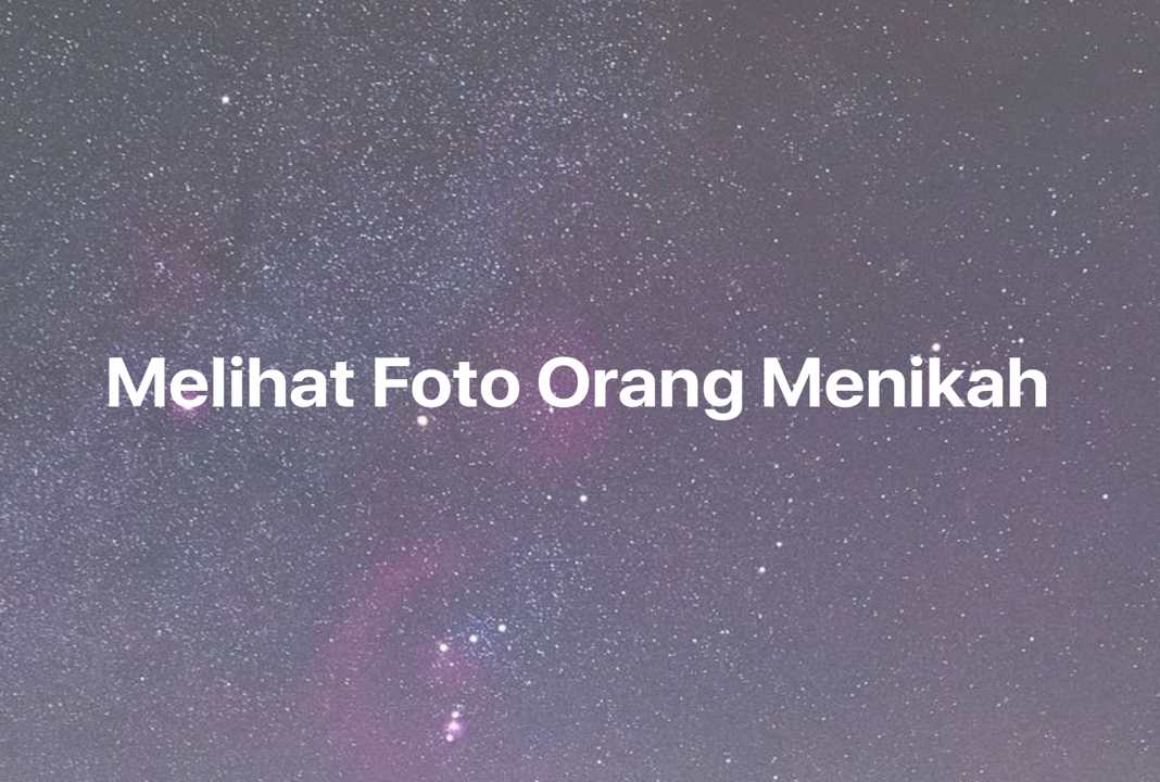 Gambar Mimpi Melihat Foto Orang Menikah