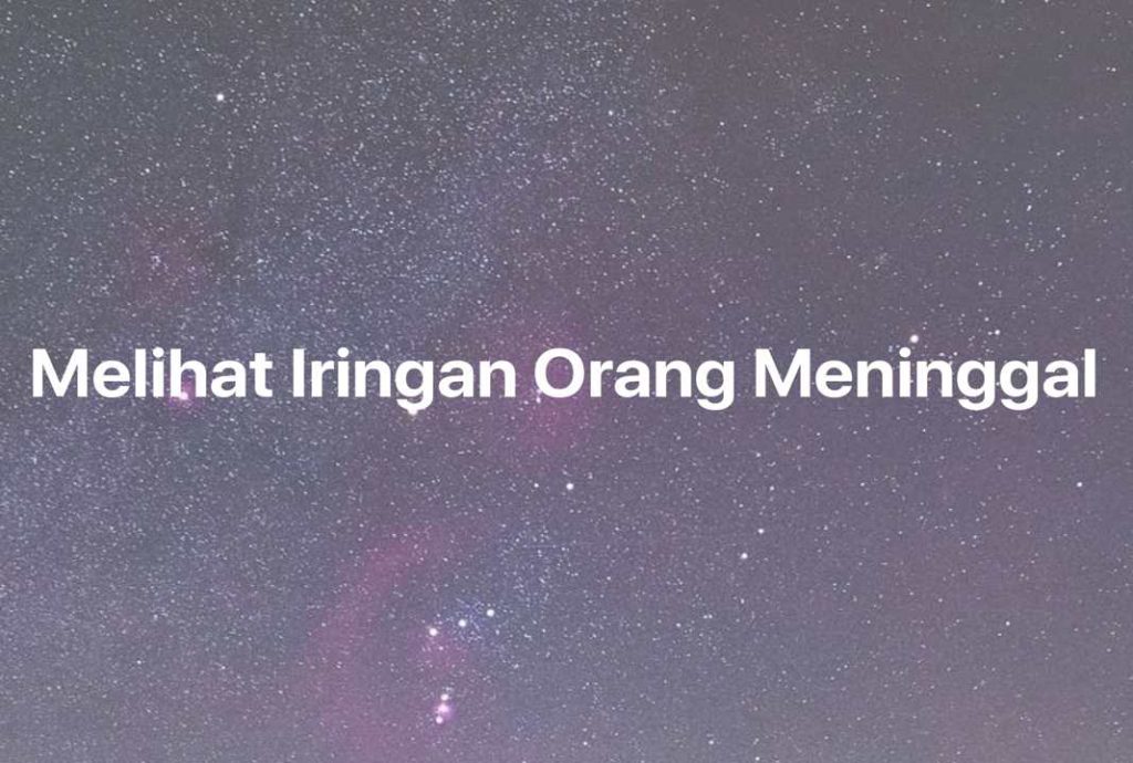 Gambar Mimpi Melihat Iringan Orang Meninggal