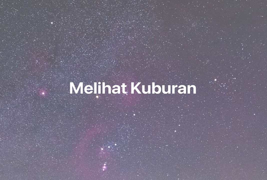 Gambar Mimpi Melihat Kuburan