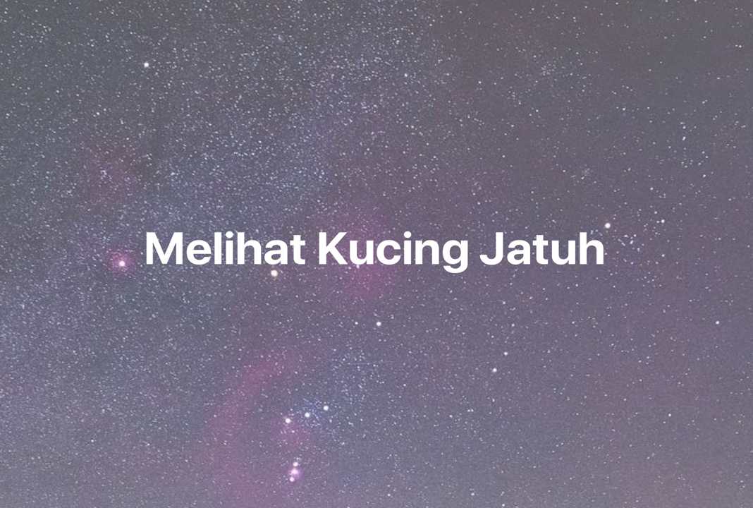 Gambar Mimpi Melihat Kucing Jatuh