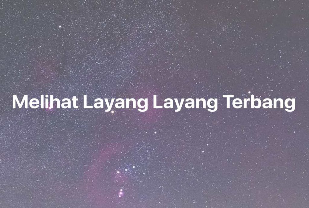 Gambar Mimpi Melihat Layang Layang Terbang