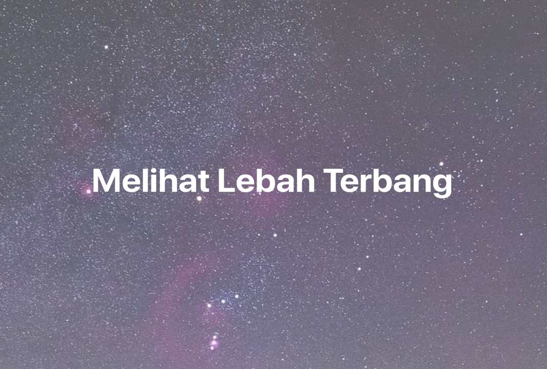 Gambar Mimpi Melihat Lebah Terbang