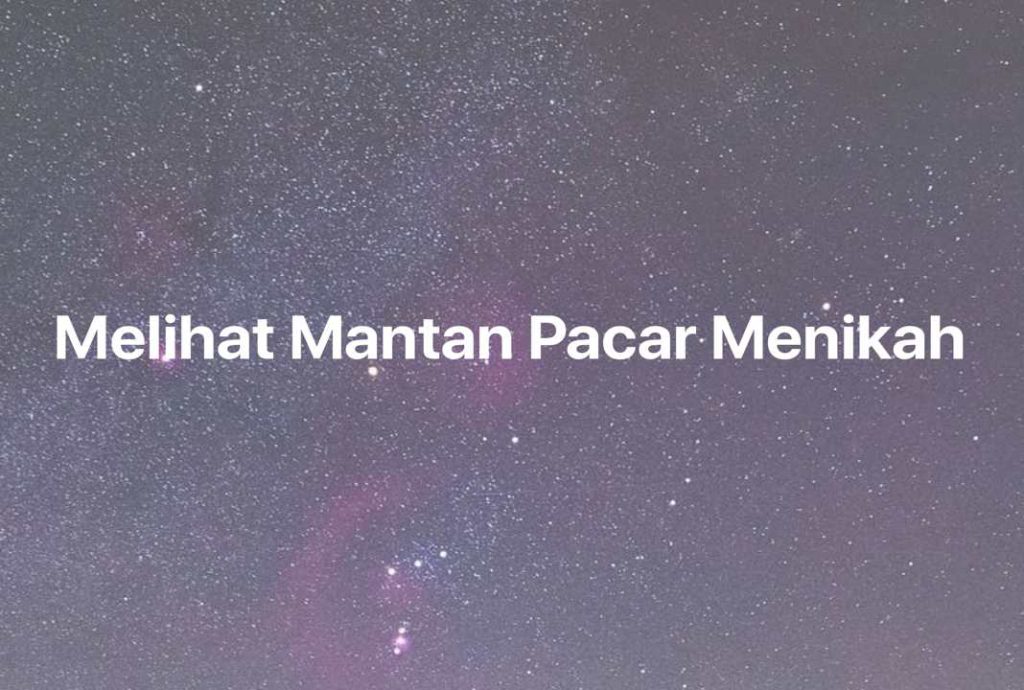 Gambar Mimpi Melihat Mantan Pacar Menikah