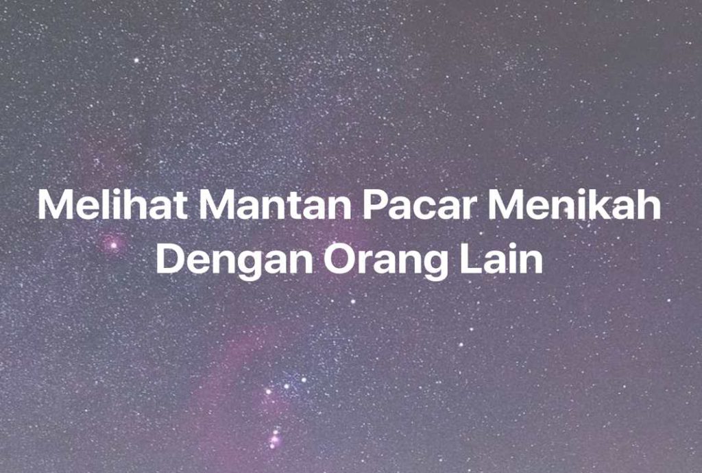 Gambar Mimpi Melihat Mantan Pacar Menikah Dengan Orang Lain