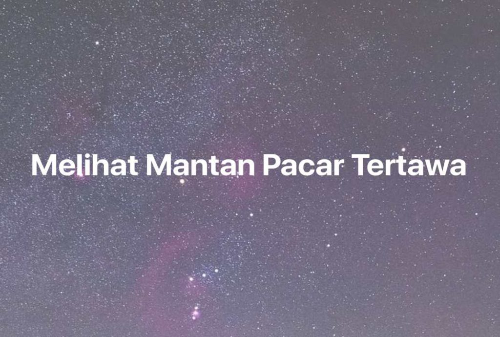 Gambar Mimpi Melihat Mantan Pacar Tertawa