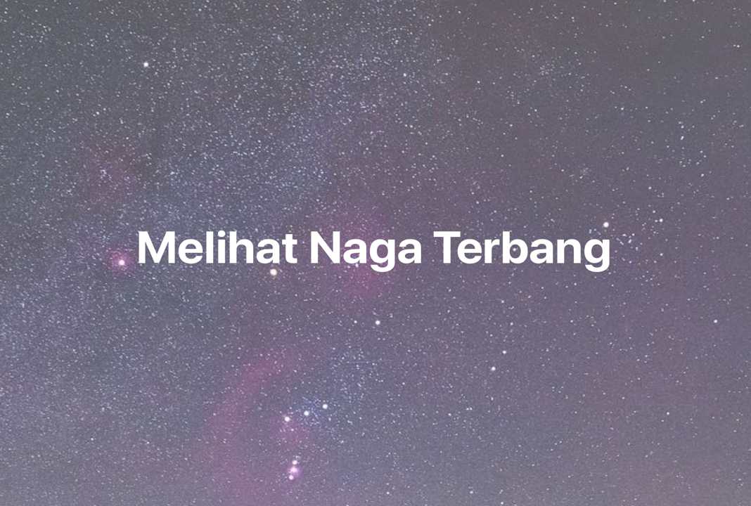 Gambar Mimpi Melihat Naga Terbang