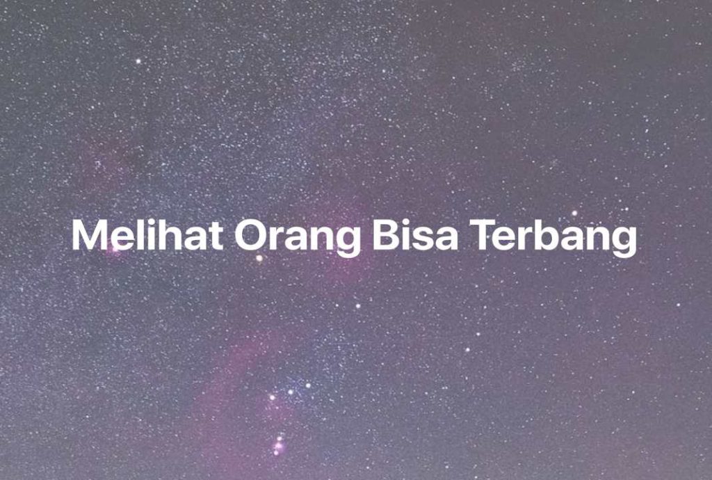 Gambar Mimpi Melihat Orang Bisa Terbang