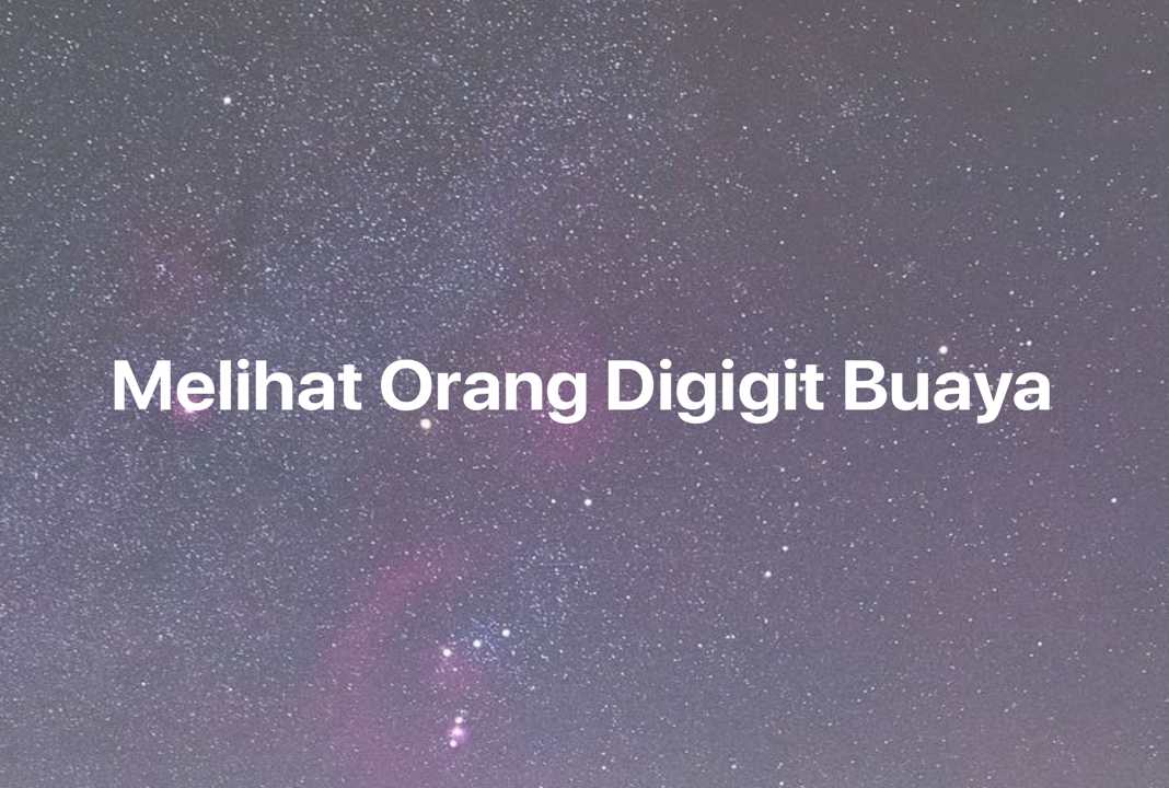 Gambar Mimpi Melihat Orang Digigit Buaya