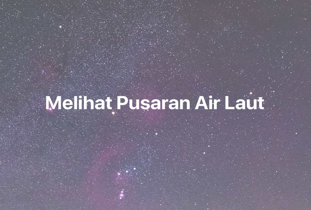 Gambar Mimpi Melihat Pusaran Air Laut