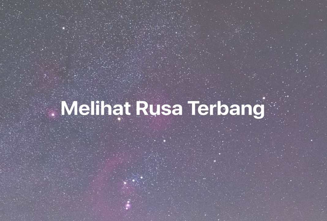 Gambar Mimpi Melihat Rusa Terbang