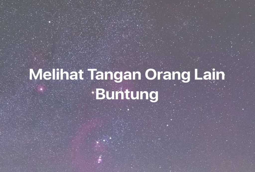 Gambar Mimpi Melihat Tangan Orang Lain Buntung