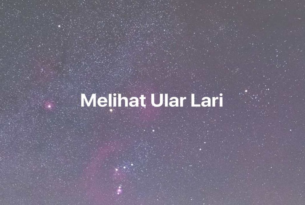 Gambar Mimpi Melihat Ular Lari