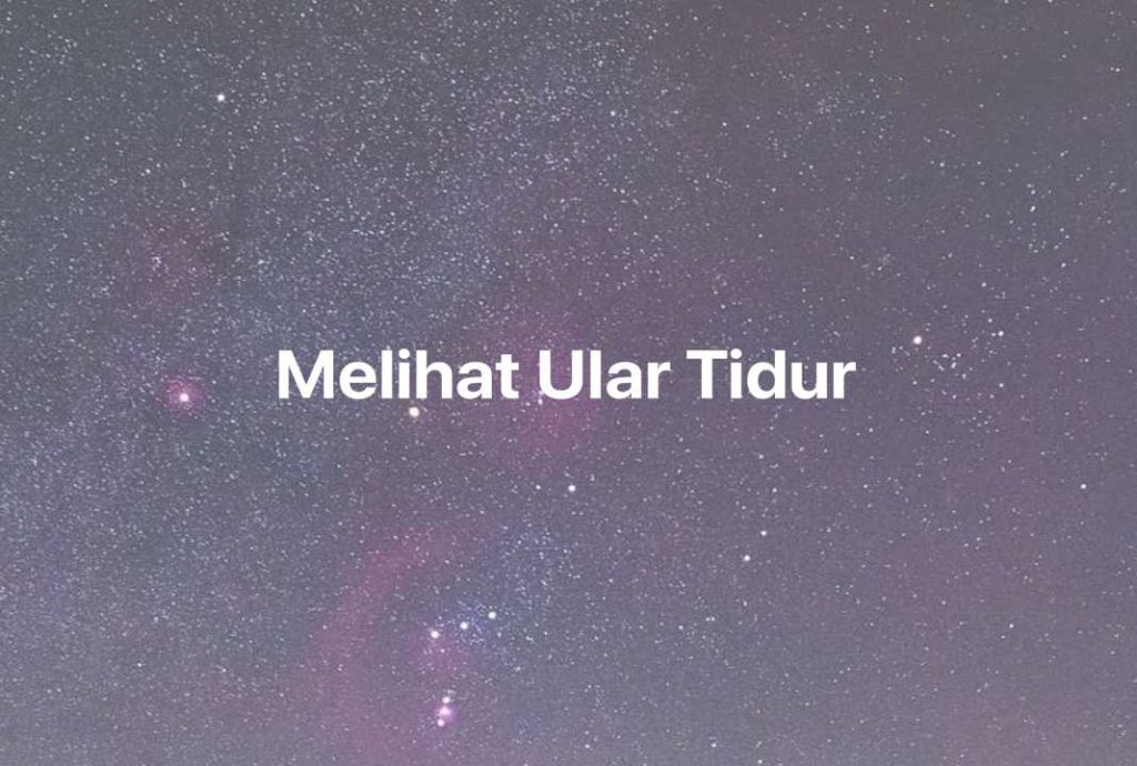 Gambar Mimpi Melihat Ular Tidur