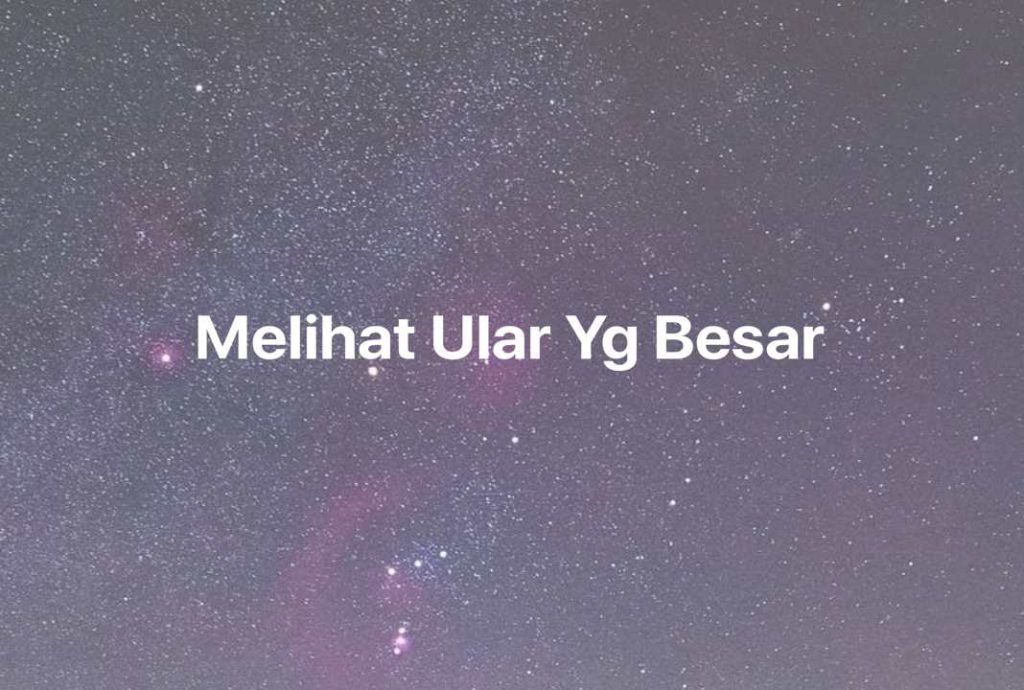 Gambar Mimpi Melihat Ular Yg Besar