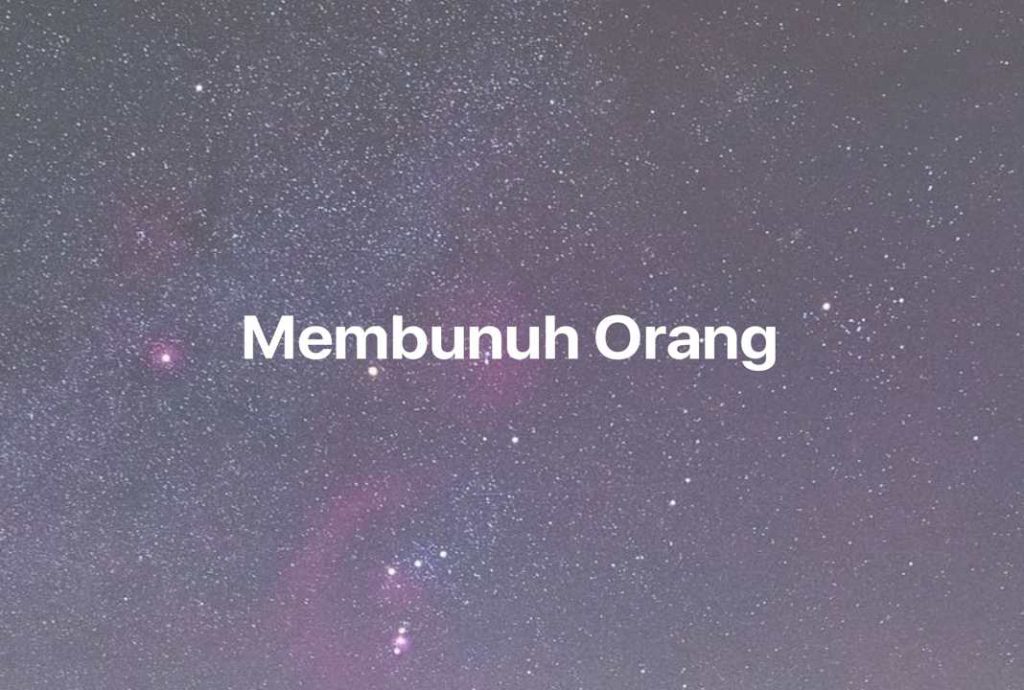 Gambar Mimpi Membunuh Orang