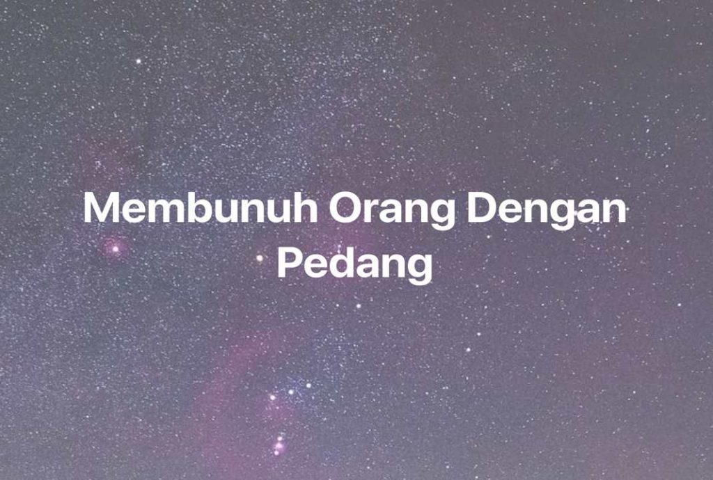 Gambar Mimpi Membunuh Orang Dengan Pedang