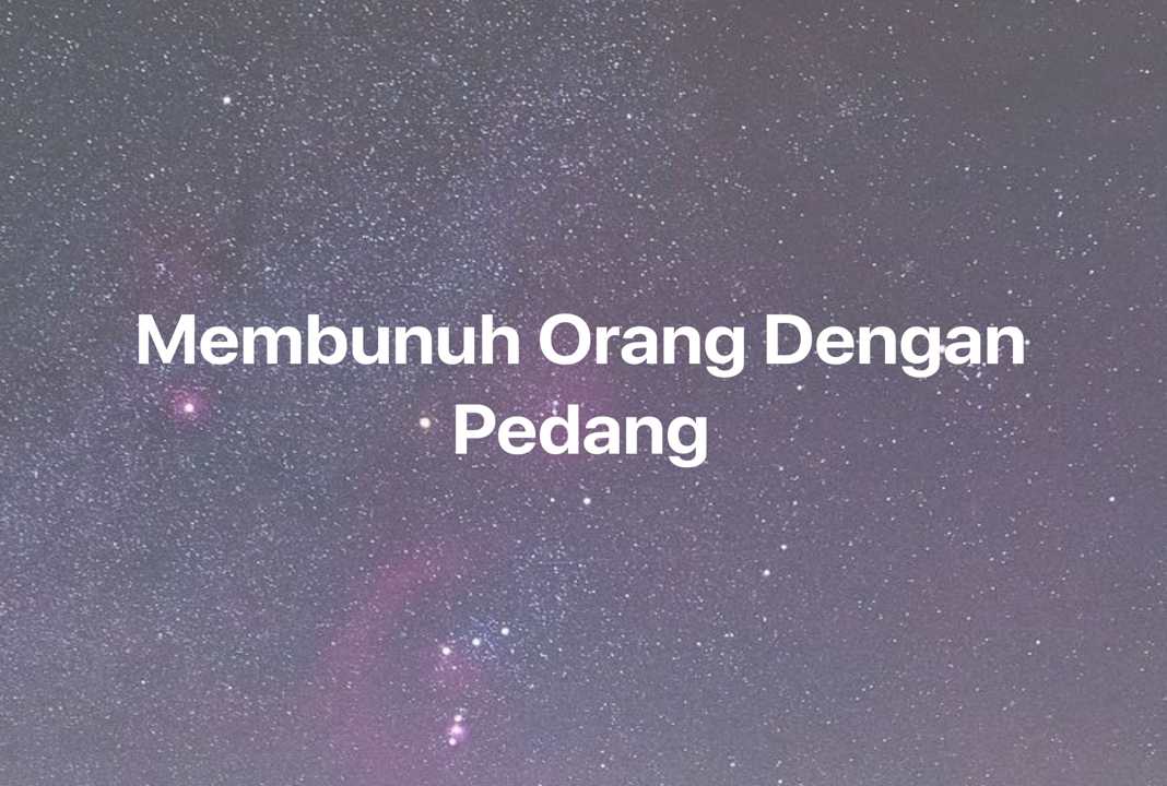 Gambar Mimpi Membunuh Orang Dengan Pedang