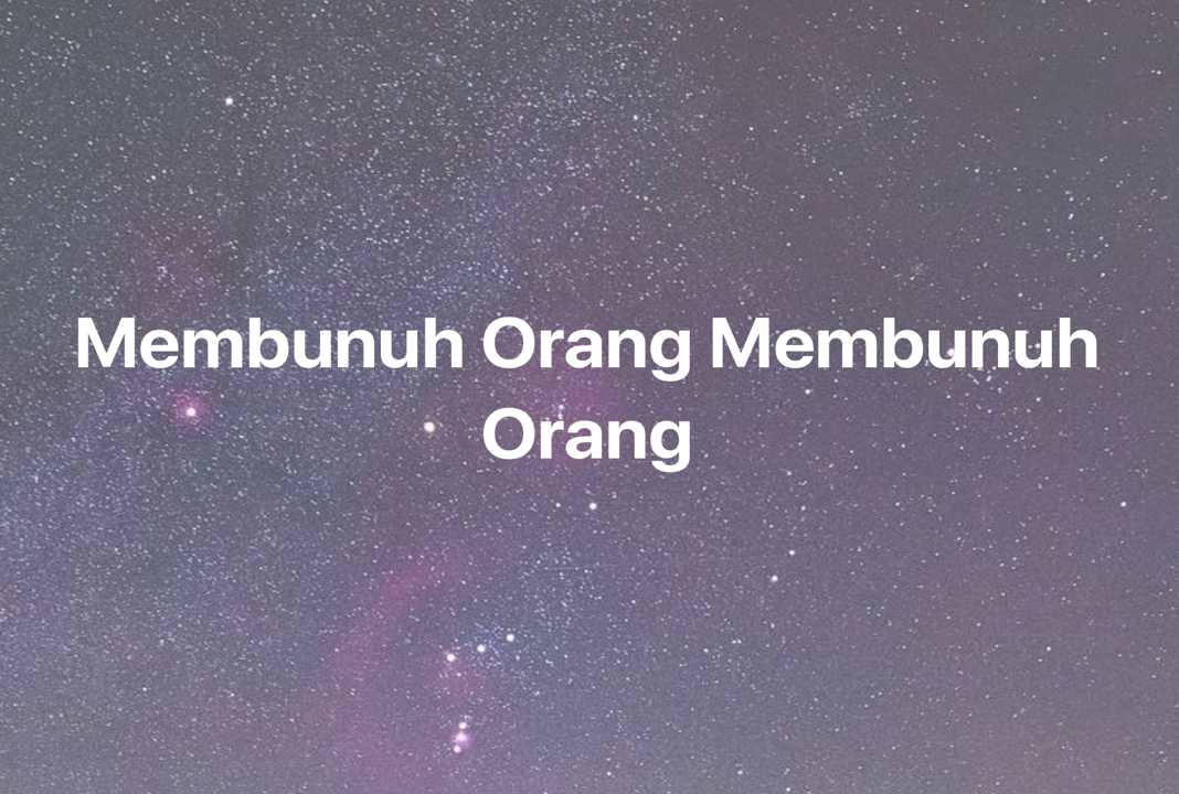 Gambar Mimpi Membunuh Orang Membunuh Orang