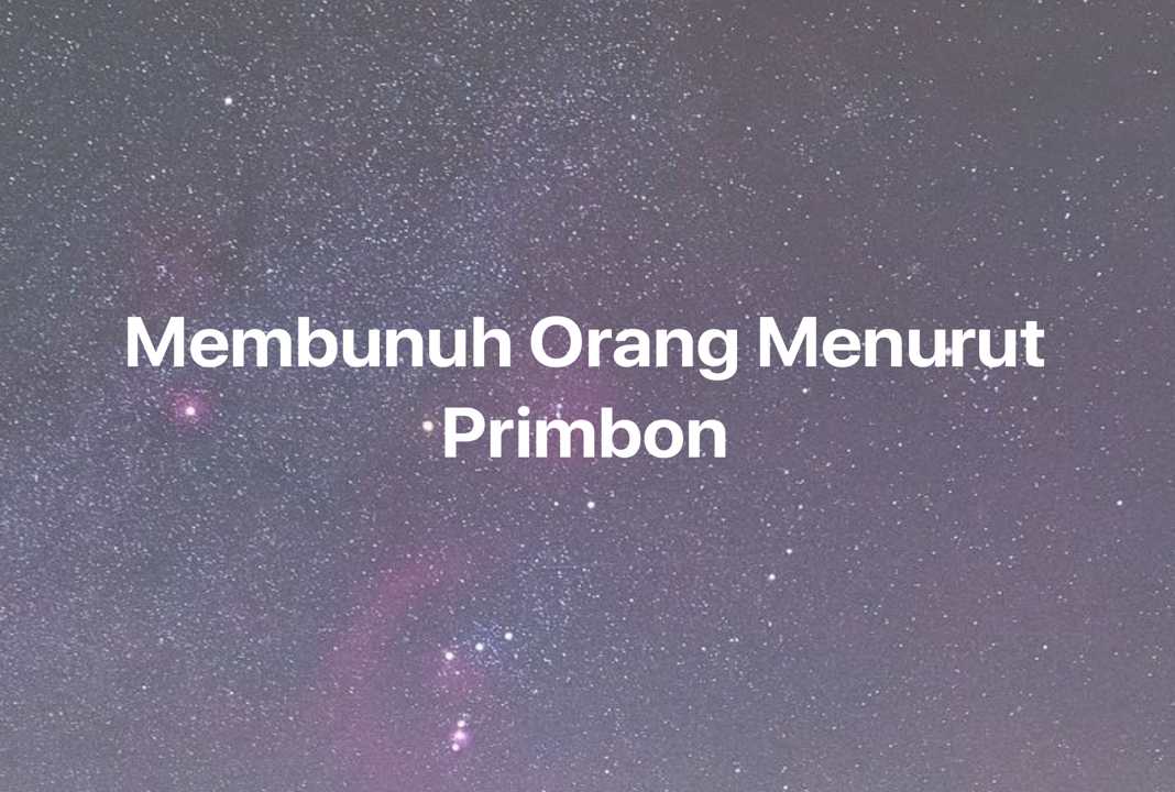 Gambar Mimpi Membunuh Orang Menurut Primbon