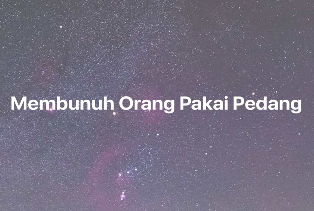 Gambar Mimpi Membunuh Orang Pakai Pedang