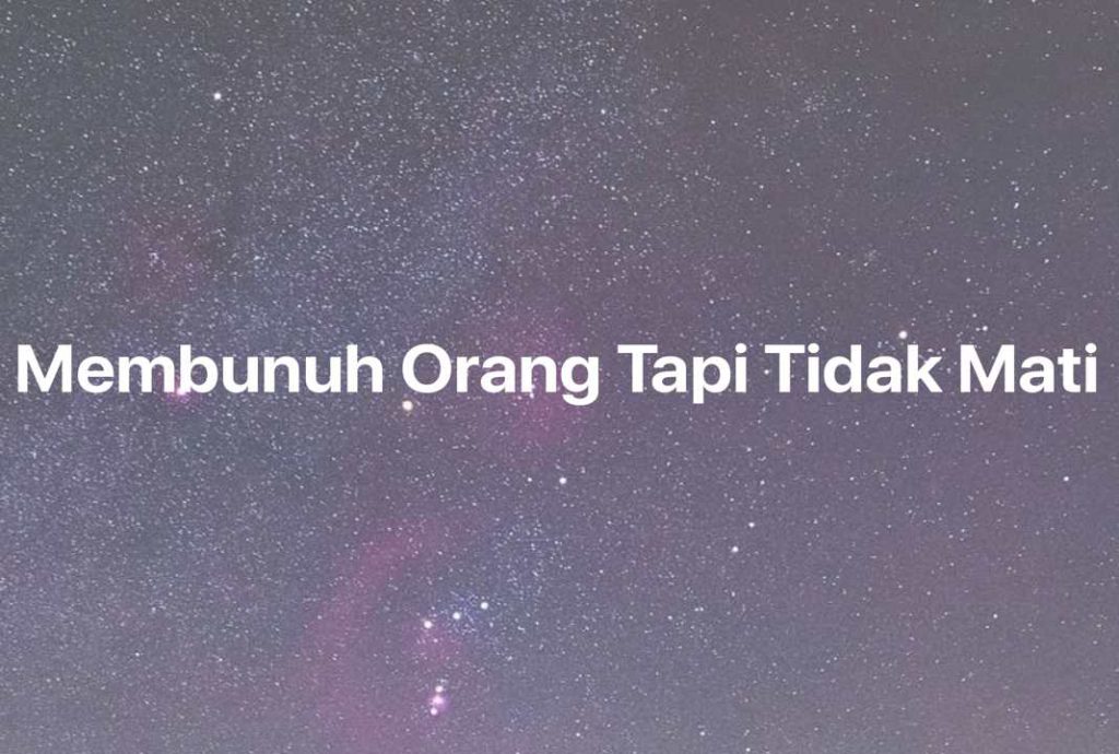 Gambar Mimpi Membunuh Orang Tapi Tidak Mati