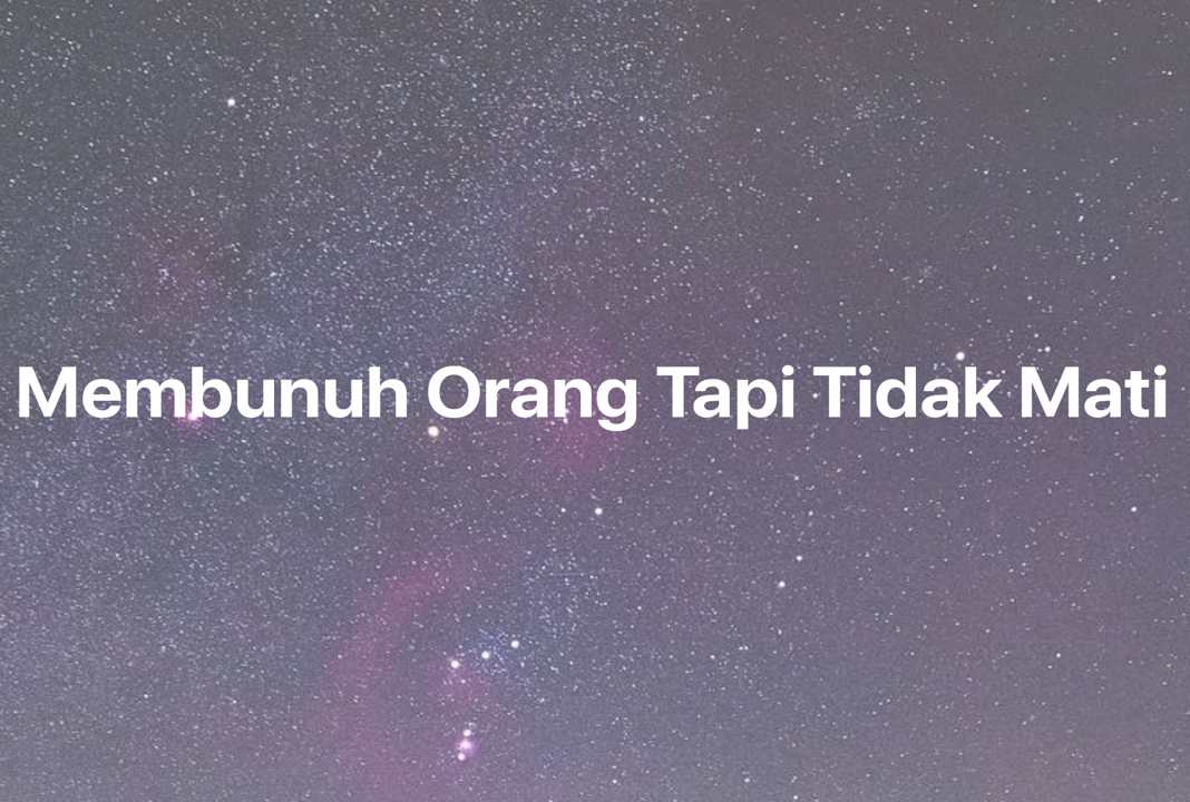 Gambar Mimpi Membunuh Orang Tapi Tidak Mati