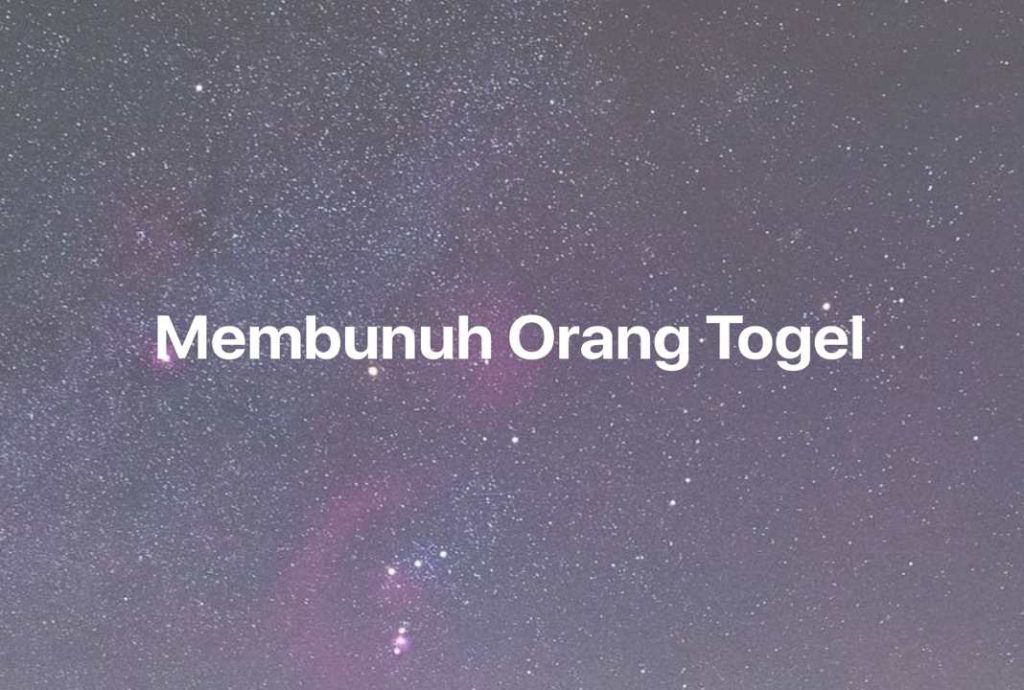 Gambar Mimpi Membunuh Orang Togel