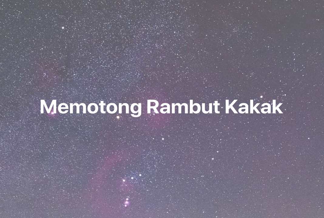 Gambar Mimpi Memotong Rambut Kakak