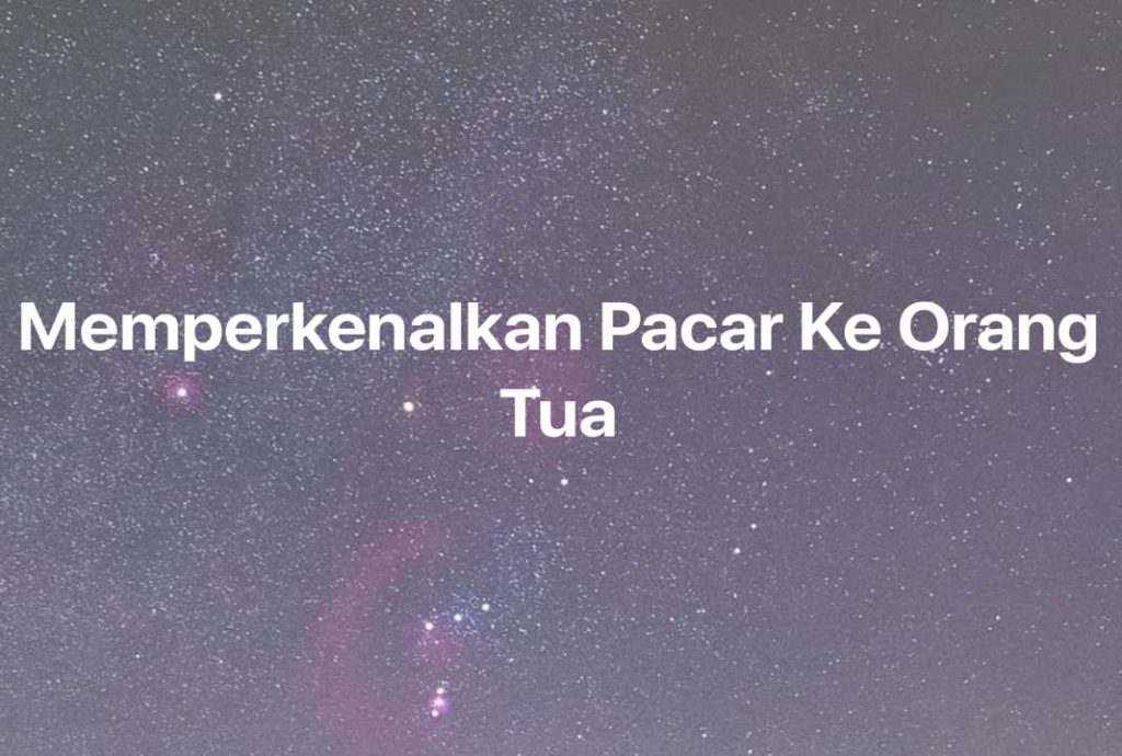 Gambar Mimpi Memperkenalkan Pacar Ke Orang Tua