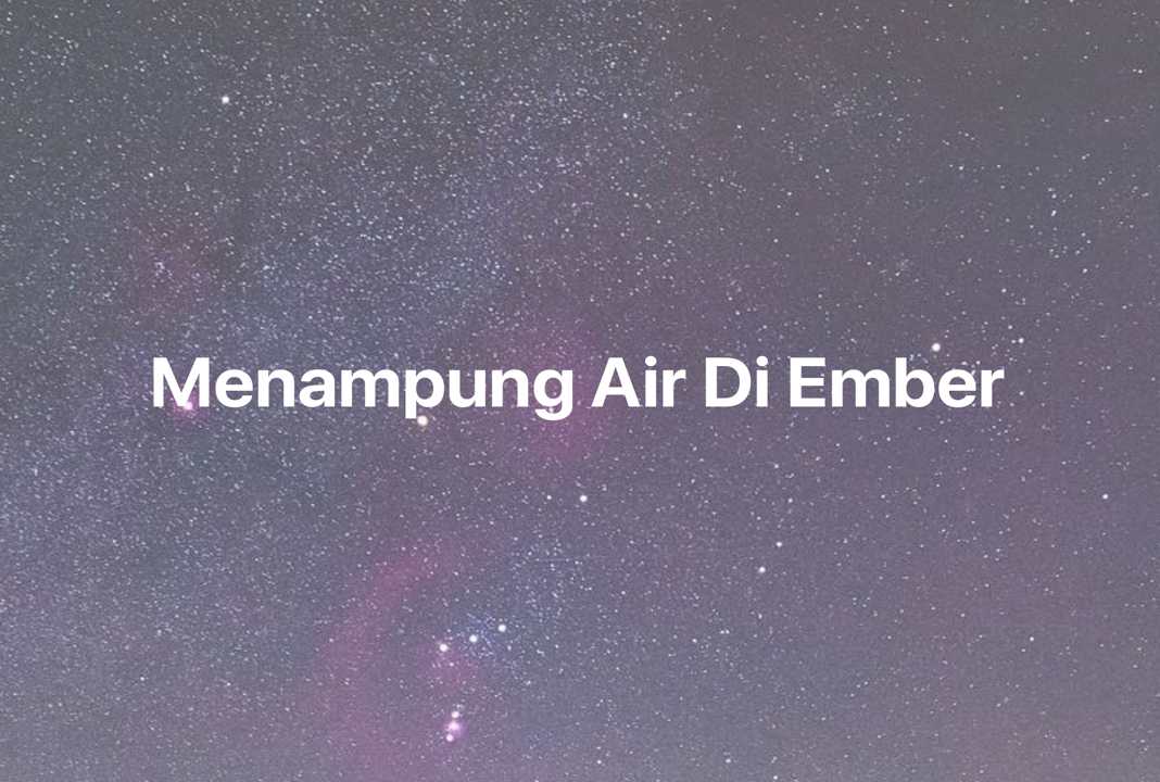 Gambar Mimpi Menampung Air Di Ember