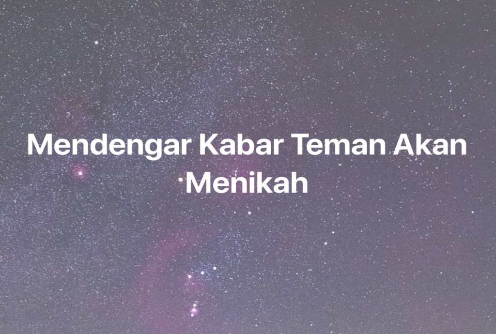 Gambar Mimpi Mendengar Kabar Teman Akan Menikah