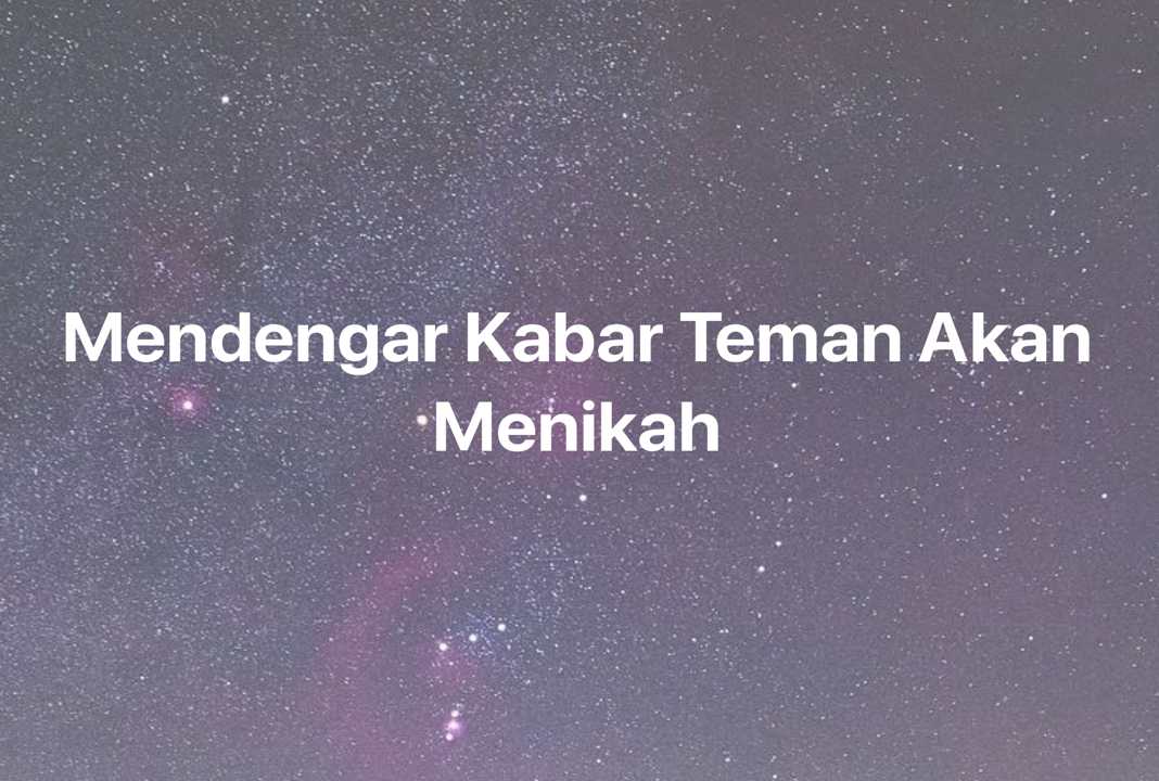 Gambar Mimpi Mendengar Kabar Teman Akan Menikah