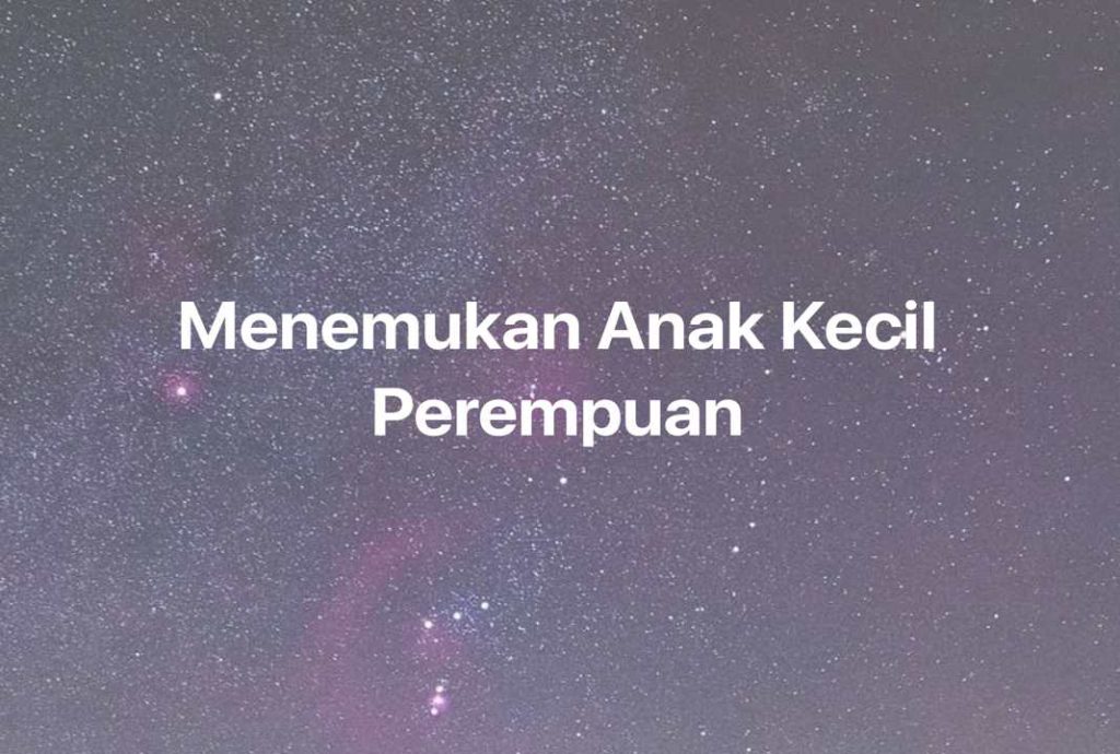 Gambar Mimpi Menemukan Anak Kecil Perempuan