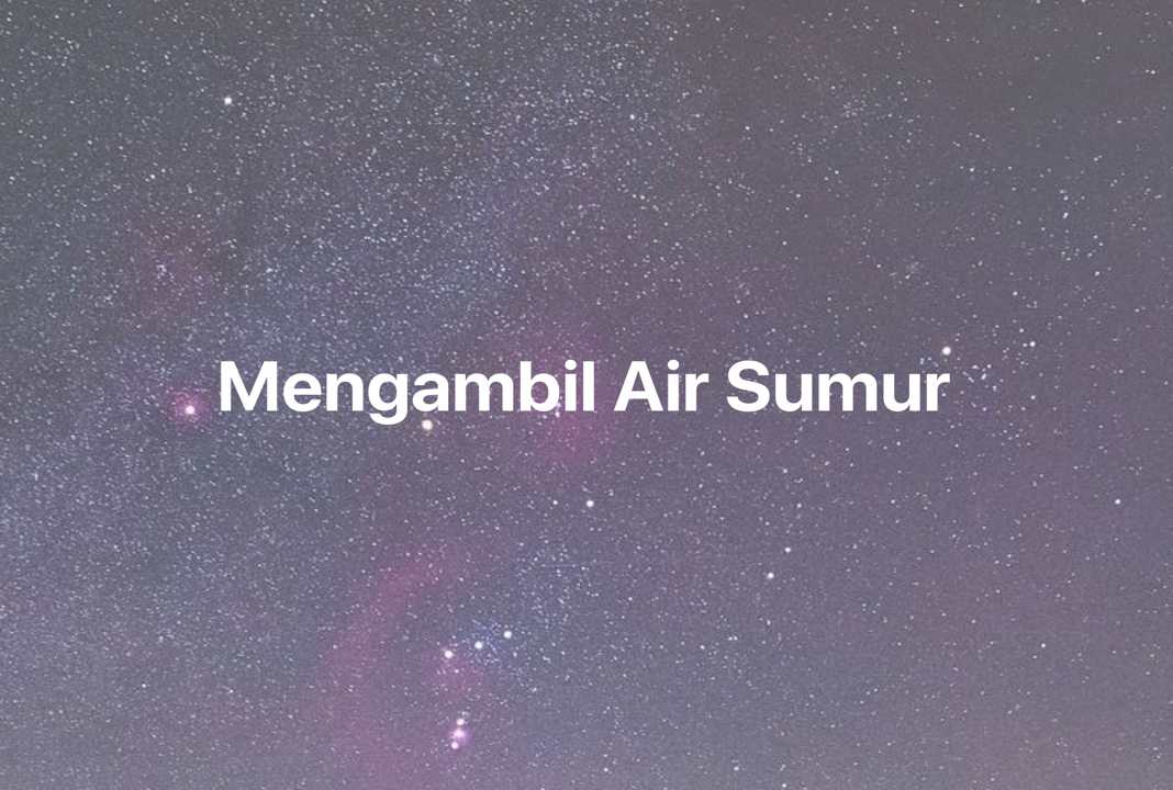 Gambar Mimpi Mengambil Air Sumur