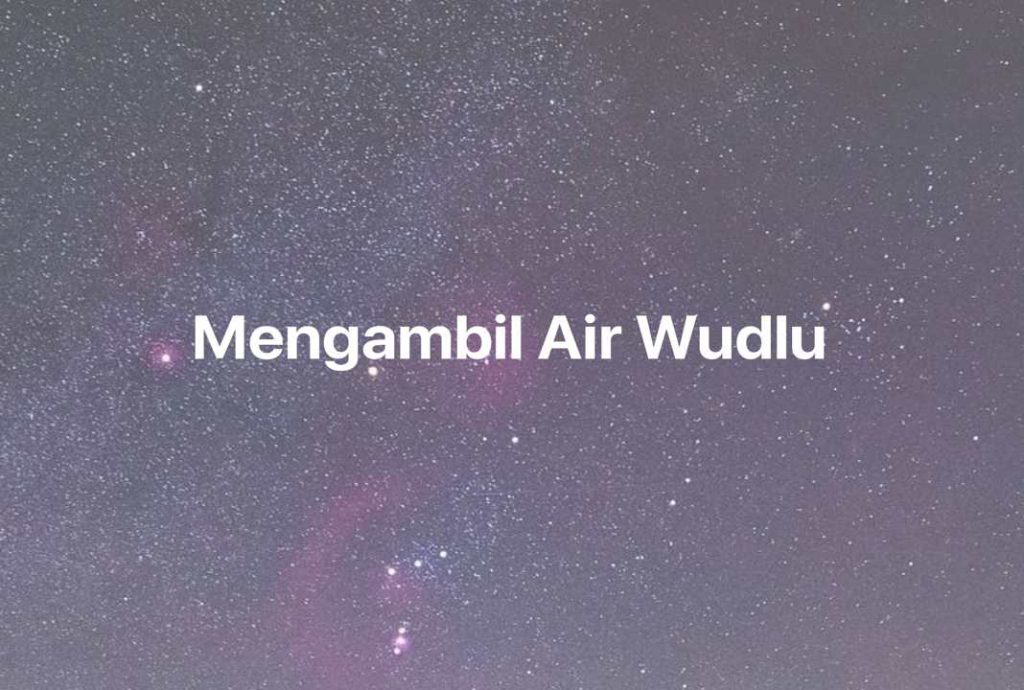 Gambar Mimpi Mengambil Air Wudlu