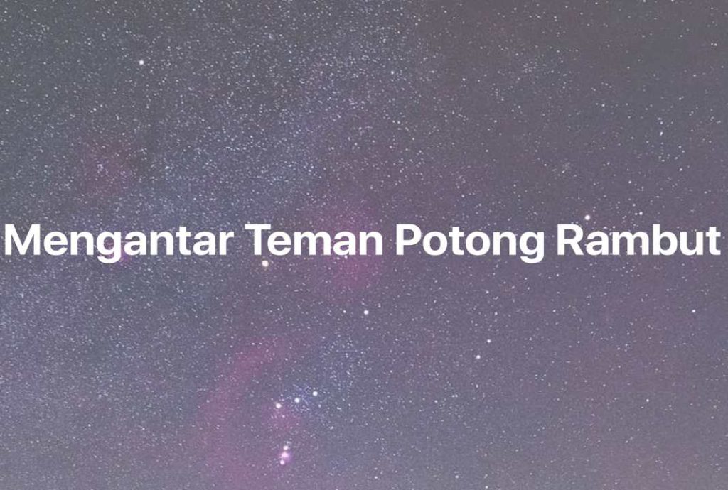 Gambar Mimpi Mengantar Teman Potong Rambut