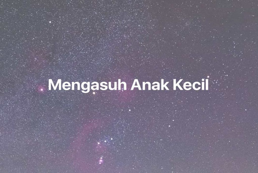 Gambar Mimpi Mengasuh Anak Kecil